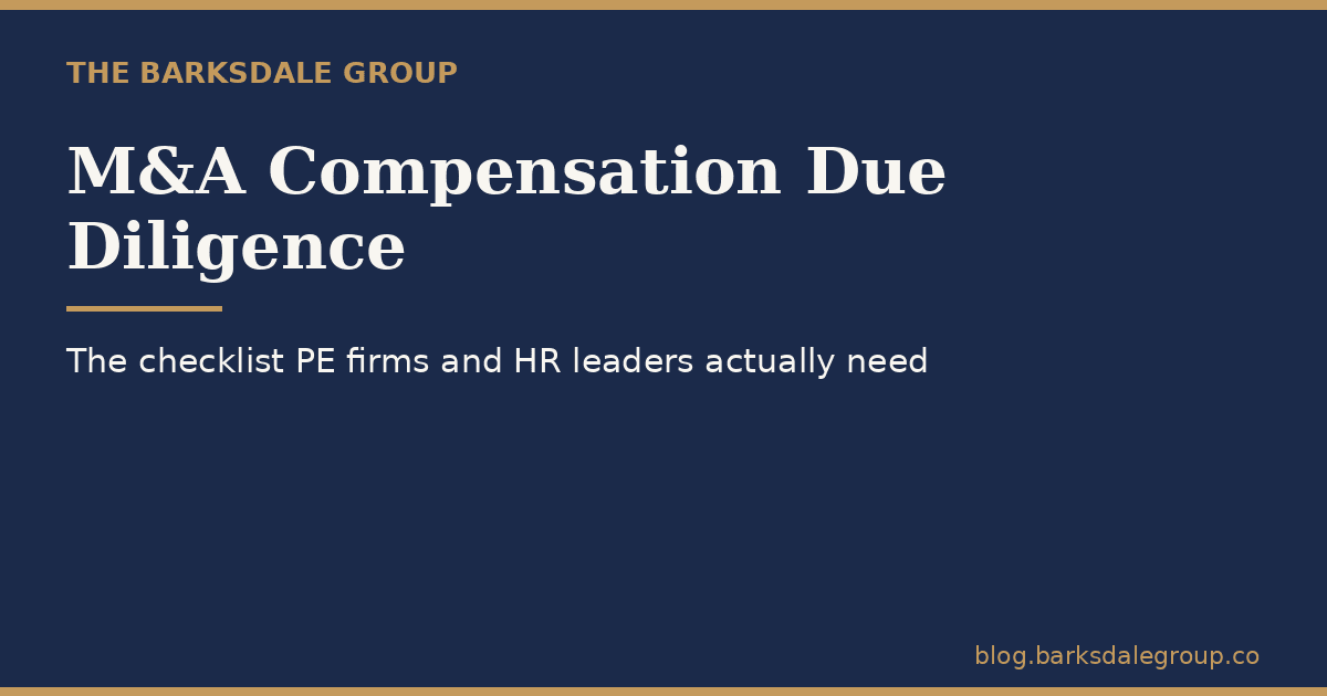 M&A Compensation Due Diligence: The Checklist PE Firms and HR Leaders Actually Need