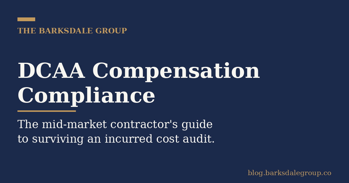 DCAA Compensation Compliance: The Mid-Market Contractor's Guide to Surviving an Incurred Cost Audit